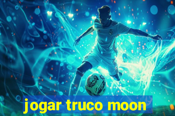 jogar truco moon